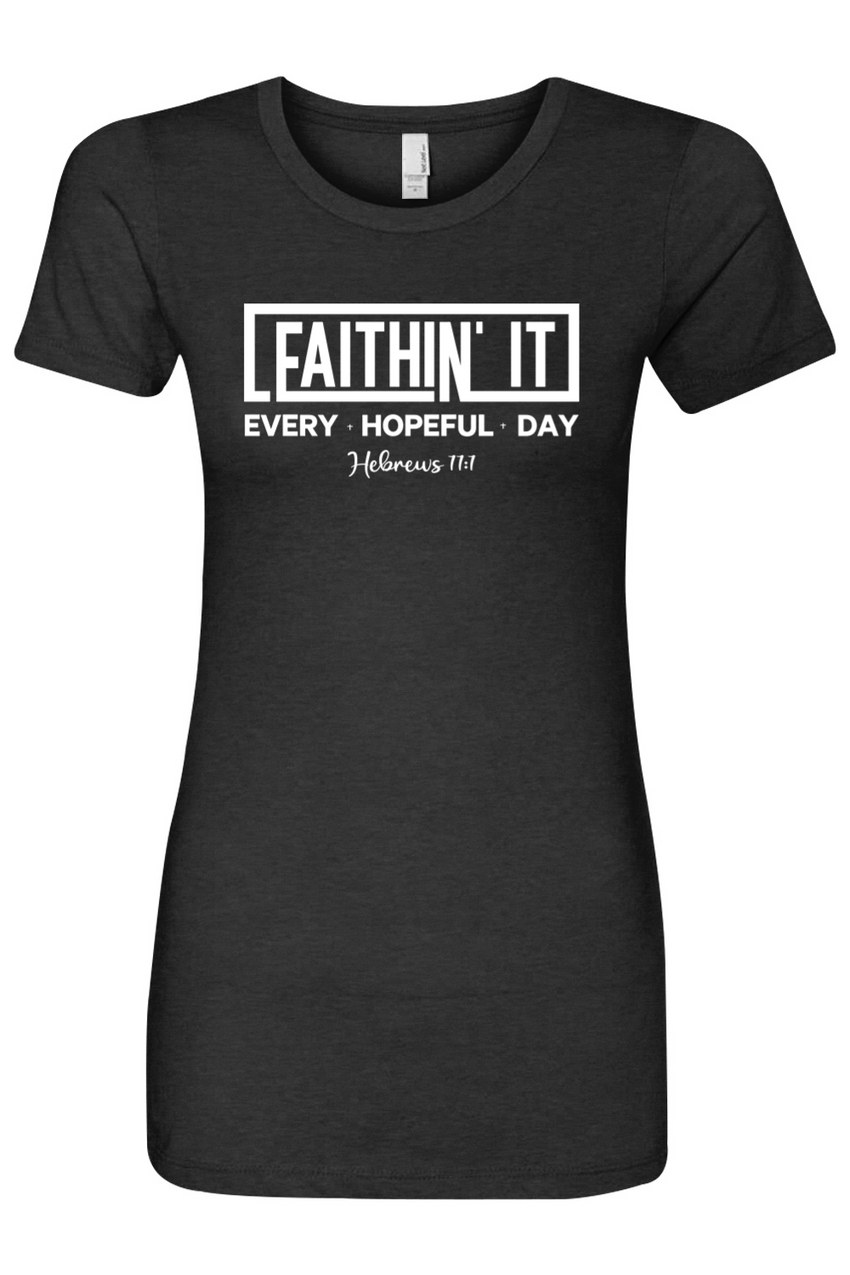 Faithin' It T-Shirt Women's Fitted Crew (White)